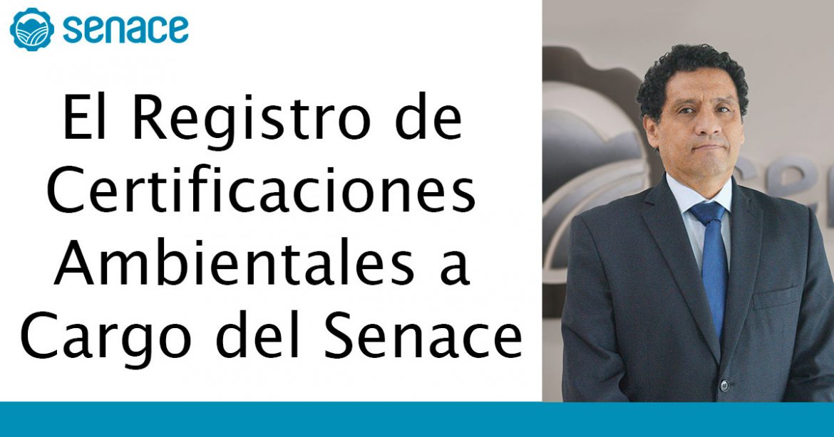 El Registro de Certificaciones Ambientales a Cargo del Senace